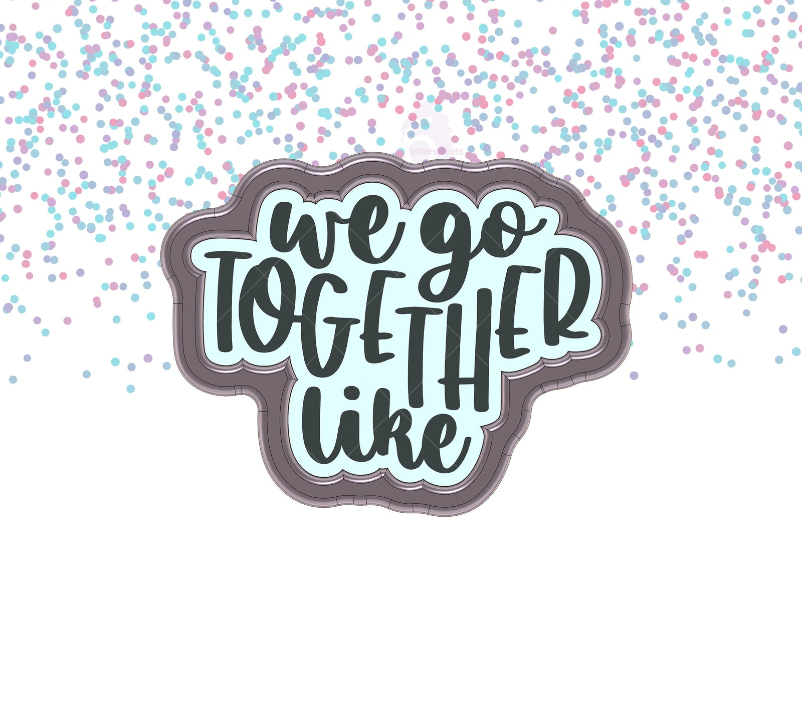 DIGITAL STL Download For We Go Together Like Lettered Cookie Cutter