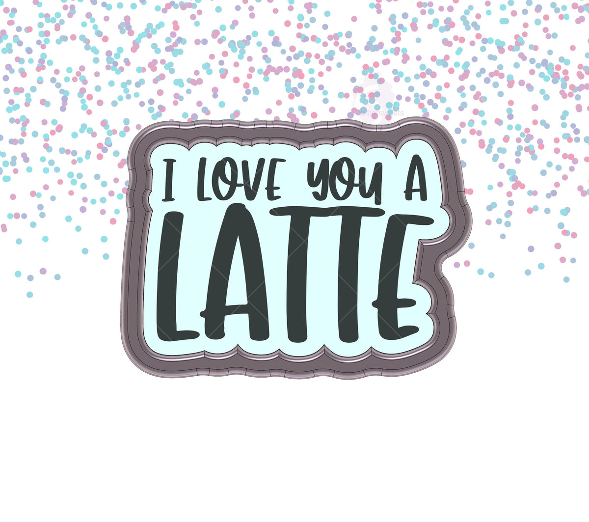 DIGITAL STL Download For I Love You A Latte Lettered Cookie Cutter
