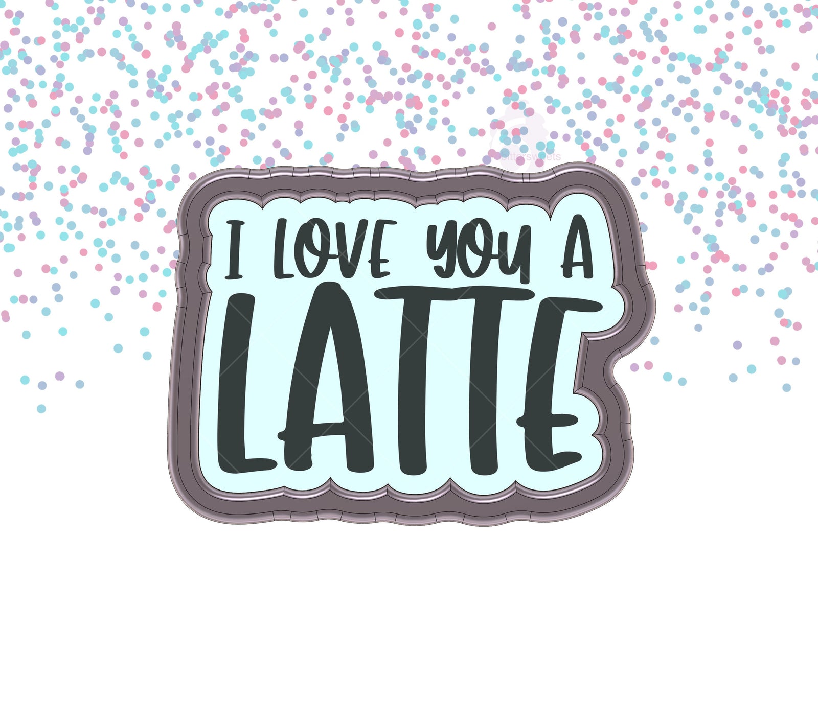 DIGITAL STL Download For I Love You A Latte Lettered Cookie Cutter